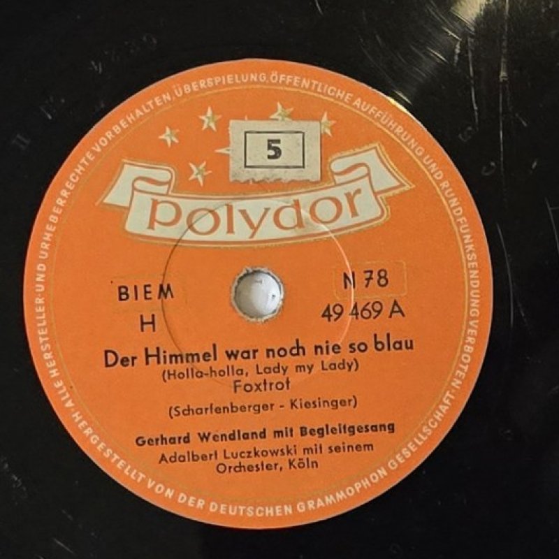 Gerhard Wendland mit Begleitgesang, Adalbert Luczkowski mit seinem Orchester, K�ln - Der Himmel war noch nie so blau (Holla-holla, Lady my Lady)