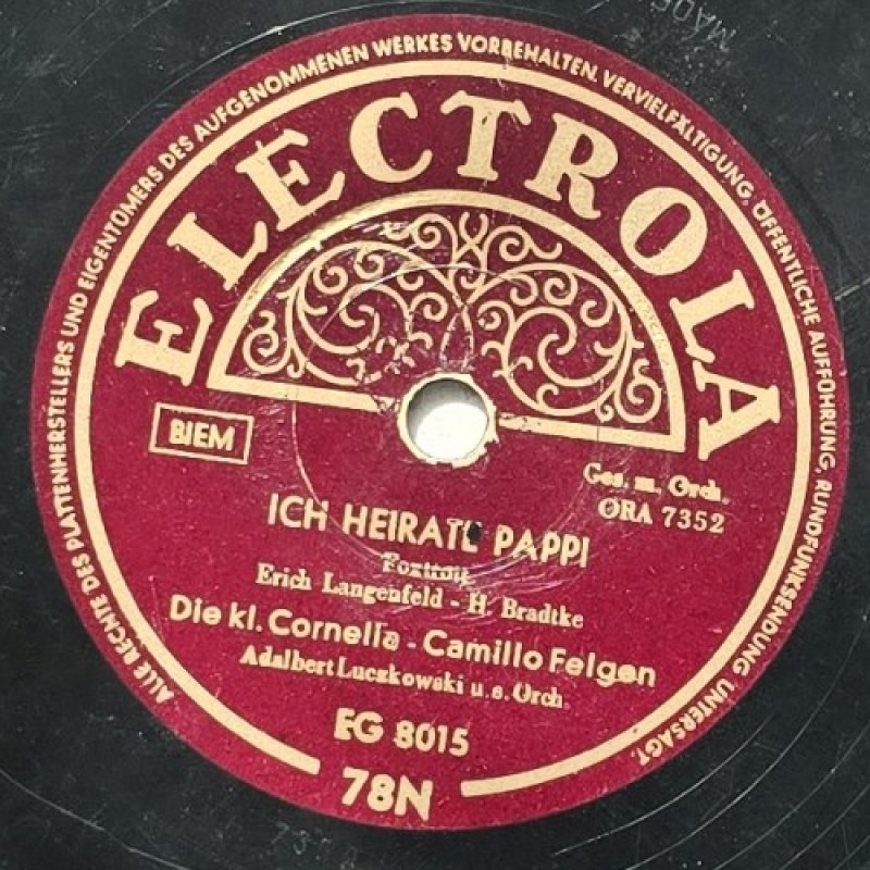 Die kl. Cornelia, Camillo Felgen, Adalbert Luckzowski u.s.Orch. - Ich heirate Pappi